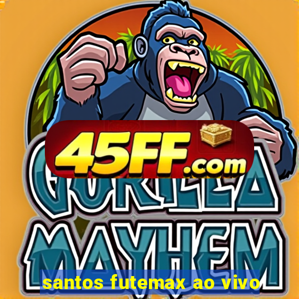 santos futemax ao vivo